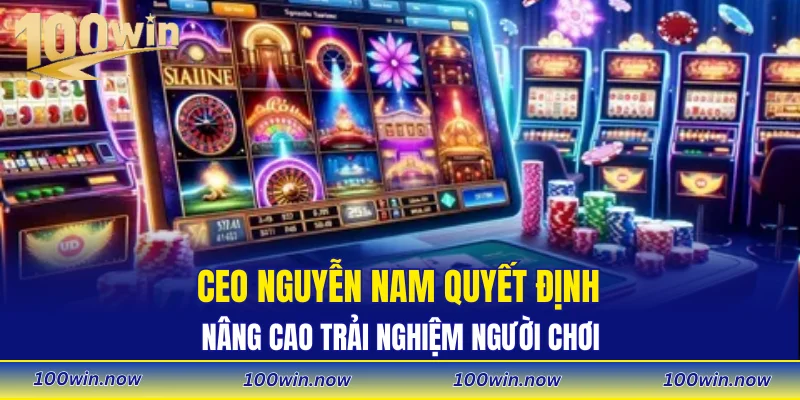 CEO Nguyễn Nam quyết định nâng cao trải nghiệm người chơi