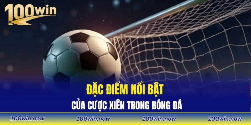 Đặc điểm nổi bật của cược xiên trong bóng đá