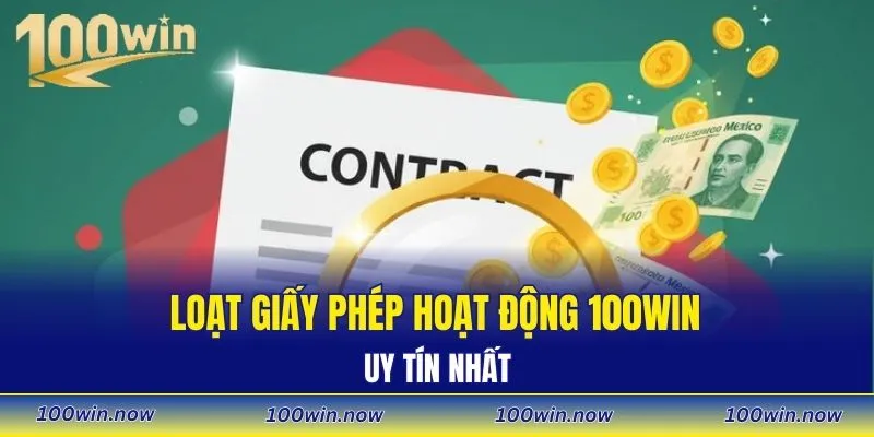 Loạt giấy phép hoạt động 100WIN uy tín nhất