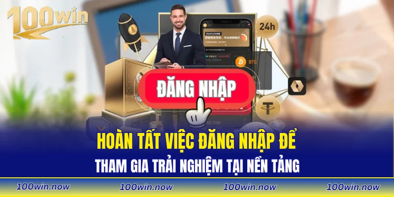 Hoàn tất việc đăng nhập để tham gia trải nghiệm tại nền tảng
