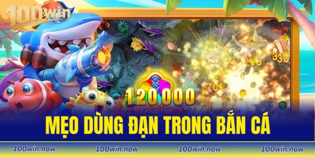 mẹo dùng đạn trong bắn cá