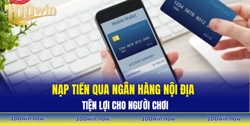 Nạp tiền qua ngân hàng nội địa tiện lợi cho người chơi