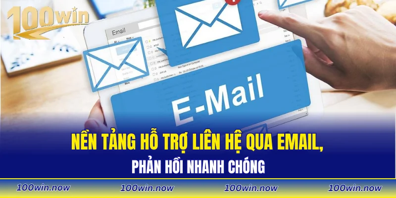Nền tảng hỗ trợ liên hệ qua email, phản hồi nhanh chóng
