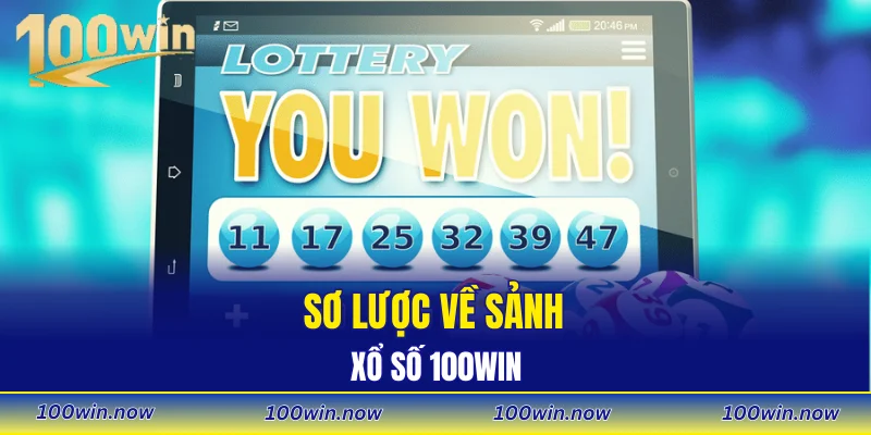 Sơ lược về sảnh xổ số 100WIN