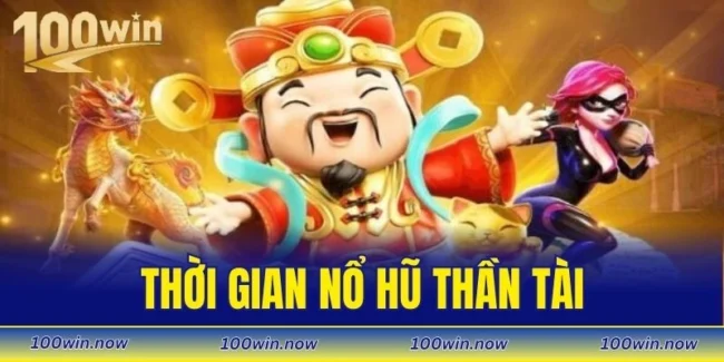 thời gian nổ hũ thần tài
