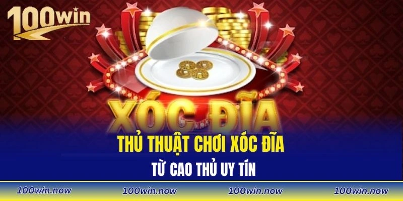 Thủ thuật chơi xóc đĩa từ cao thủ uy tín