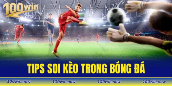 Tips soi kèo trong bóng đá