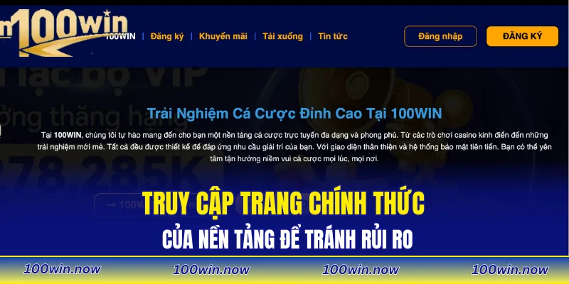 Truy cập trang chính thức của nền tảng để tránh rủi ro