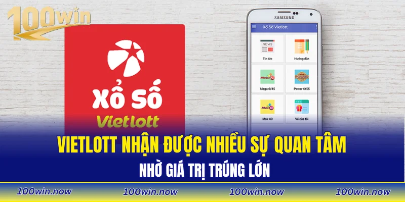 Vietlott nhận được nhiều sự quan tâm nhờ giá trị trúng lớn